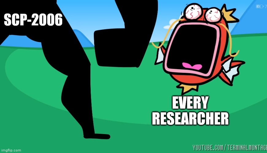 I'm shaking just thinking about it... | SCP-2006; EVERY RESEARCHER | image tagged in magikarp screaming,pokemon,scp-2006 | made w/ Imgflip meme maker