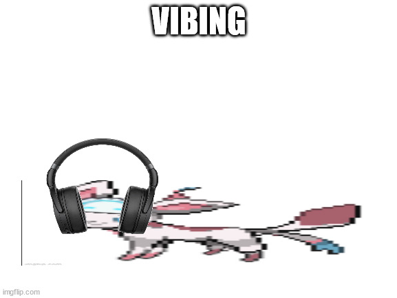 eeveelution stories part 28 | vibes | | VIBING | image tagged in blank white template | made w/ Imgflip meme maker