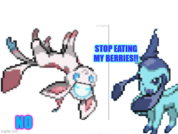 eeveelution stories part 30 | yum fruit | | STOP EATING MY BERRIES!! NO | made w/ Imgflip meme maker