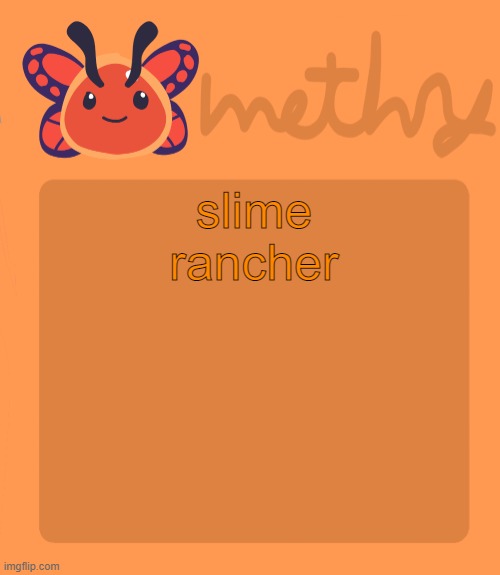 Mothry flutter slime temp | slime rancher | image tagged in mothry flutter slime temp | made w/ Imgflip meme maker