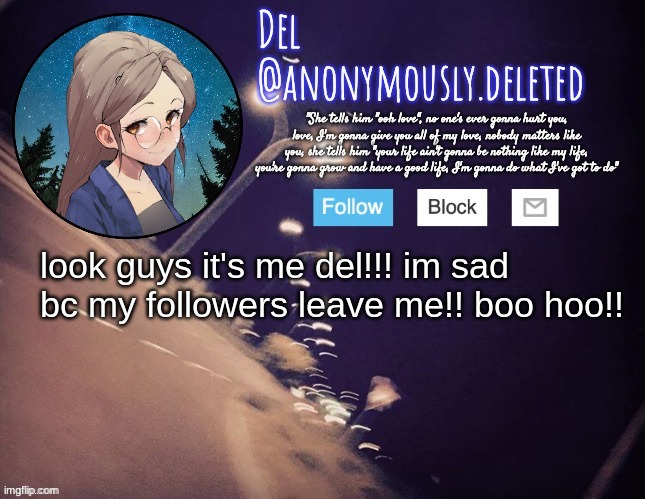 /j | look guys it's me del!!! im sad bc my followers leave me!! boo hoo!! | image tagged in del announcement | made w/ Imgflip meme maker