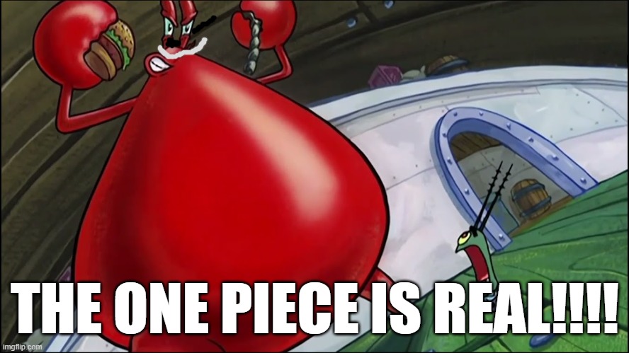 THE ONE PIECE IS REAL!!!! | made w/ Imgflip meme maker