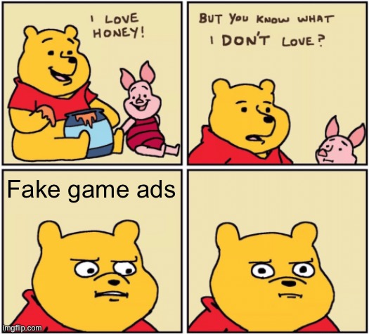 upset pooh | Fake game ads | image tagged in upset pooh,fake,ads,game | made w/ Imgflip meme maker