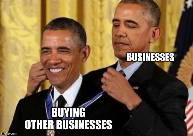 obama giving himself a medal | BUSINESSES; BUYING OTHER BUSINESSES | image tagged in obama giving himself a medal | made w/ Imgflip meme maker