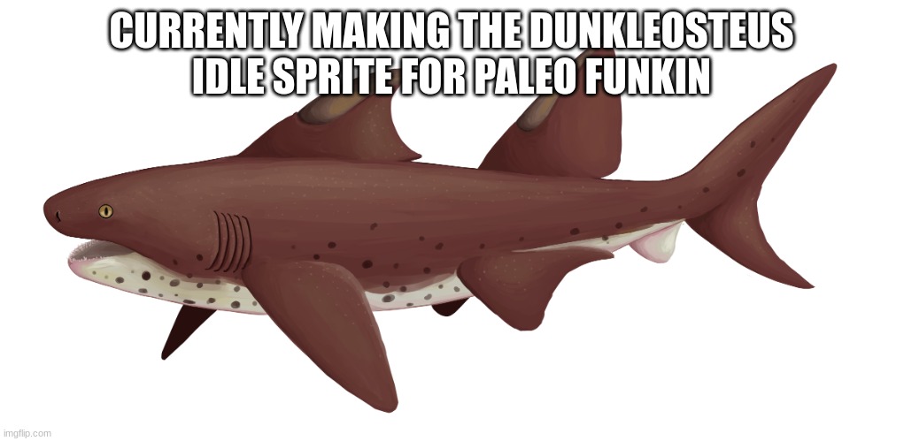 Dracopristis | CURRENTLY MAKING THE DUNKLEOSTEUS IDLE SPRITE FOR PALEO FUNKIN | image tagged in dracopristis | made w/ Imgflip meme maker