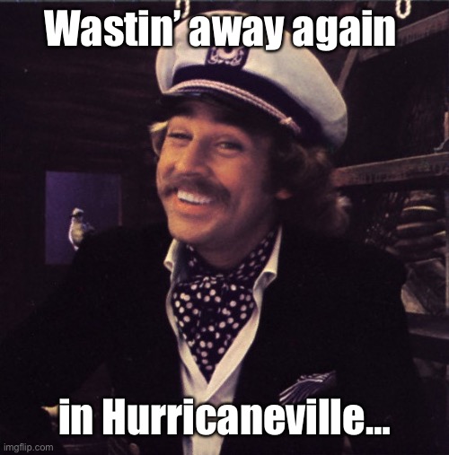 Jimmy Buffett | Wastin’ away again in Hurricaneville… | image tagged in jimmy buffett | made w/ Imgflip meme maker
