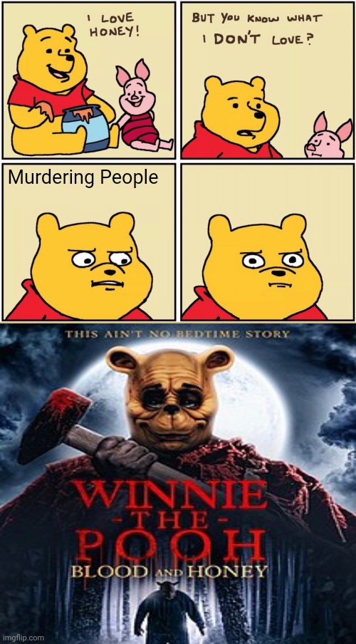 Unlike McDonald's, I'm not living this | Murdering People | image tagged in upset pooh | made w/ Imgflip meme maker