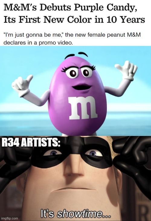 R34 ARTISTS: | image tagged in it's showtime | made w/ Imgflip meme maker