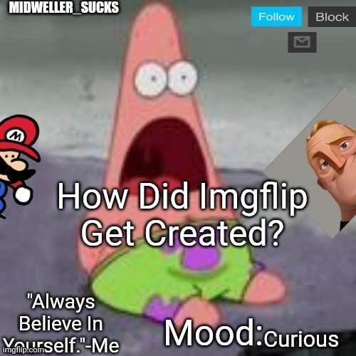 How Did Imgflip Get Created? Curious | image tagged in midweller_sucks announcement | made w/ Imgflip meme maker