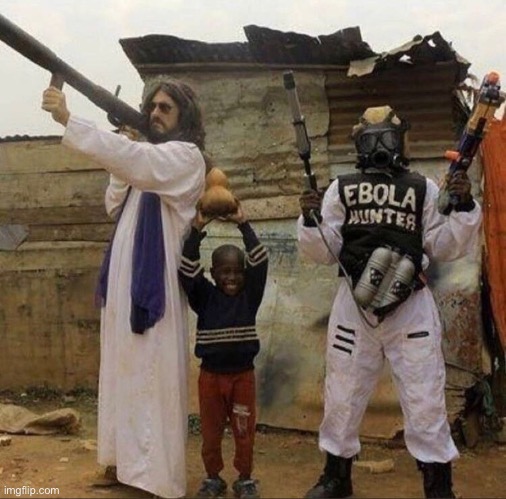 Jesus, the Reborn and the Ebola Hunter of the High Church | made w/ Imgflip meme maker