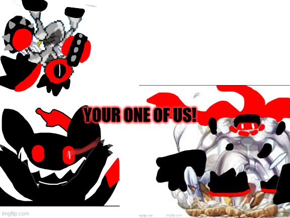 Shadowborn Melmezor Shorts: One of us! | YOUR ONE OF US! | made w/ Imgflip meme maker