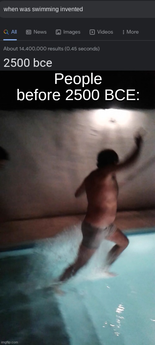 Walking on water | People before 2500 BCE: | image tagged in walking on water | made w/ Imgflip meme maker