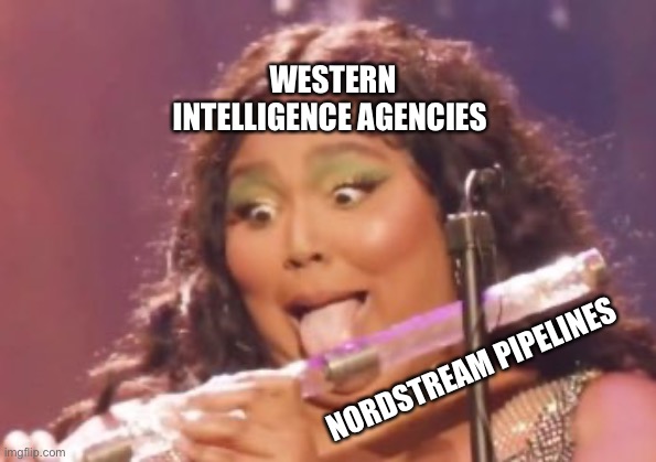 Nordstream Pipeline Explained | WESTERN INTELLIGENCE AGENCIES; NORDSTREAM PIPELINES | image tagged in lizzo,pipeline,politics,political meme | made w/ Imgflip meme maker