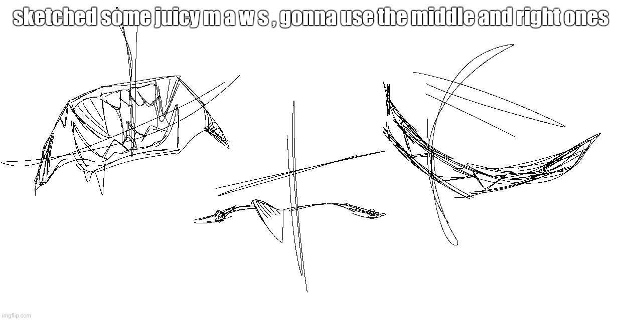 sketched some juicy m a w s , gonna use the middle and right ones | made w/ Imgflip meme maker
