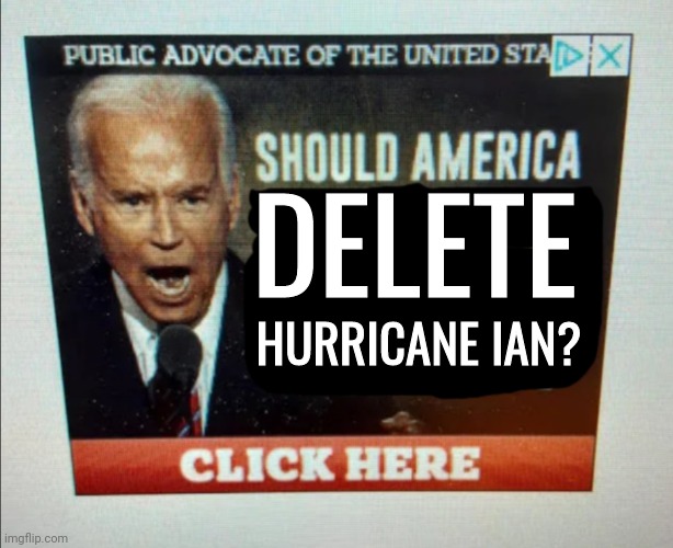 Or just it's whole pathway | DELETE; HURRICANE IAN? | image tagged in should america | made w/ Imgflip meme maker