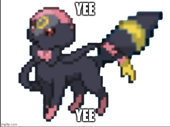 yee | YEE; YEE | image tagged in umveon | made w/ Imgflip meme maker