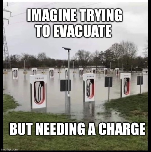 Shocking how EV users wise up in a natural disaster | IMAGINE TRYING TO EVACUATE; BUT NEEDING A CHARGE | image tagged in flooded ev charging station | made w/ Imgflip meme maker