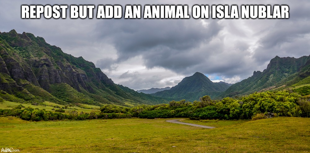 Furries are not allowed to be here | REPOST BUT ADD AN ANIMAL ON ISLA NUBLAR | image tagged in isla nublar | made w/ Imgflip meme maker
