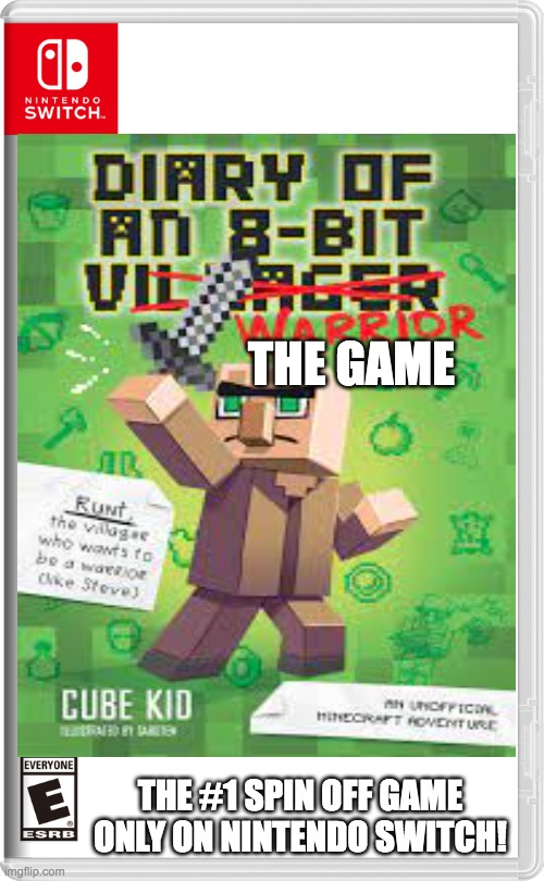 diary of a 8 bit warrior the game | THE GAME; THE #1 SPIN OFF GAME ONLY ON NINTENDO SWITCH! | image tagged in diary of a 8 bit warrior,nintendo switch | made w/ Imgflip meme maker