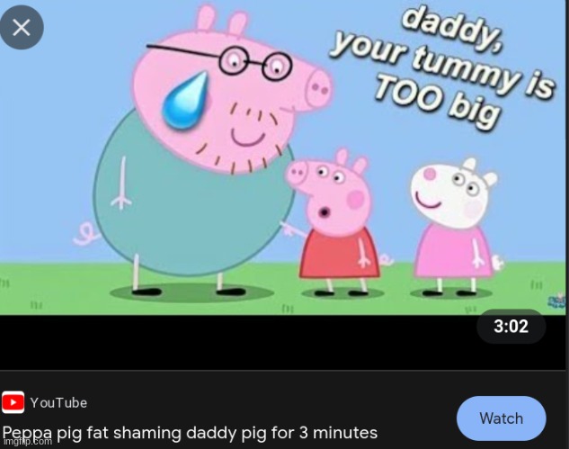 "SNORT. AND HERES DADDY PIG" | image tagged in fat | made w/ Imgflip meme maker