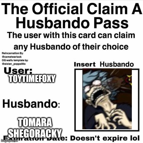 Claim Your Husbando | TOYTIMEFOXY; TOMARA SHEGORACKY | image tagged in claim your husbando | made w/ Imgflip meme maker