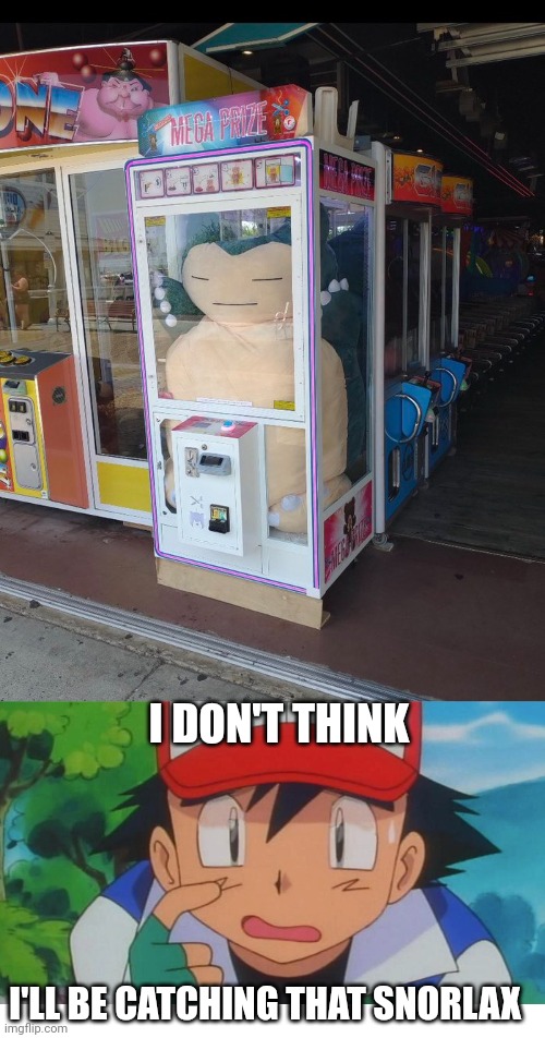 THAT'S A BIG SNORLAX | I DON'T THINK; I'LL BE CATCHING THAT SNORLAX | image tagged in blank white template,snorlax,pokemon,ash ketchum,pokemon memes | made w/ Imgflip meme maker