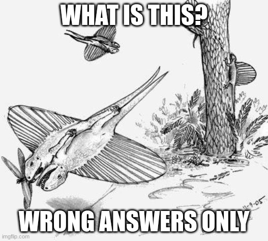 EE | WHAT IS THIS? WRONG ANSWERS ONLY | image tagged in paleoart,cursed,something s wrong | made w/ Imgflip meme maker