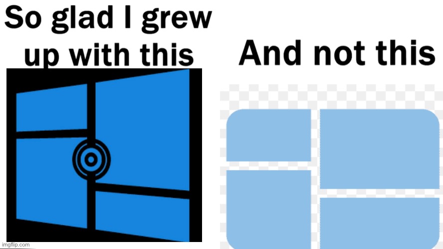 I’m glad I grew up with windows 12 not windows 13 | image tagged in funny memes,windows 10,microsoft | made w/ Imgflip meme maker