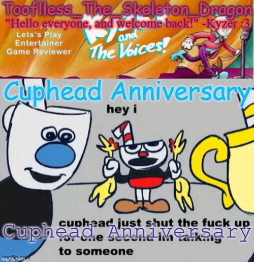 mf's are 17 now, cus they're 12 when the shit happened. | Cuphead Anniversary; Cuphead Anniversary | image tagged in toof/skid's ky temp | made w/ Imgflip meme maker
