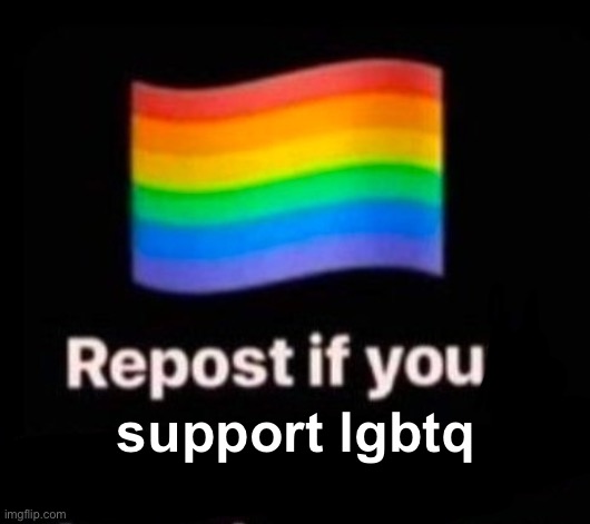 support lgbtq | made w/ Imgflip meme maker