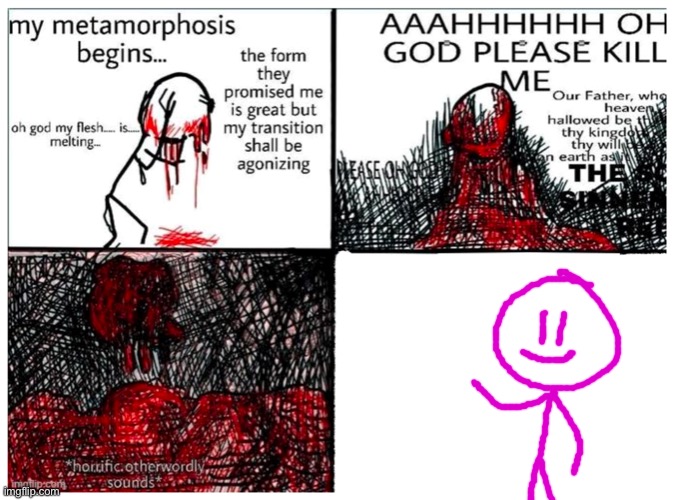 pink stickman my beloved<3 | image tagged in the metamorphosis | made w/ Imgflip meme maker