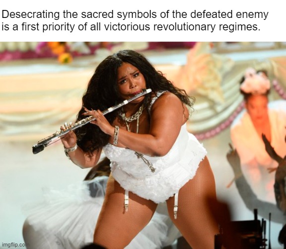 Find out who you're not allowed to criticize | Desecrating the sacred symbols of the defeated enemy is a first priority of all victorious revolutionary regimes. | made w/ Imgflip meme maker