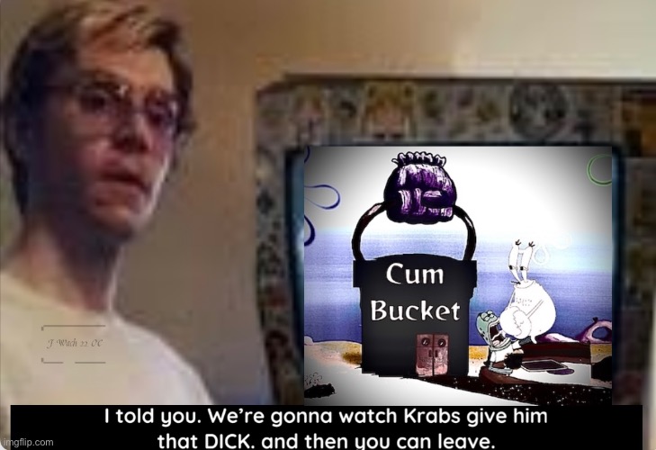 image tagged in jeffrey dahmer,spongebob | made w/ Imgflip meme maker