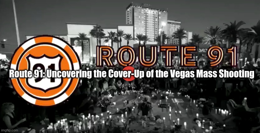 Route 91: Uncovering the Cover-Up of the Vegas Mass Shooting (Video)