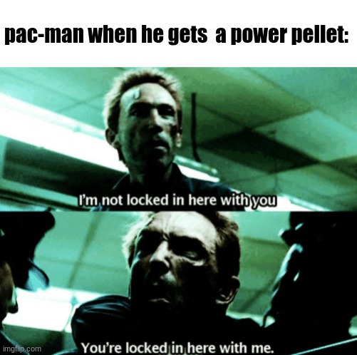 for the OGs of video gaming | pac-man when he gets  a power pellet: | image tagged in pacman,funny,video games,videogames,geek,nerd | made w/ Imgflip meme maker