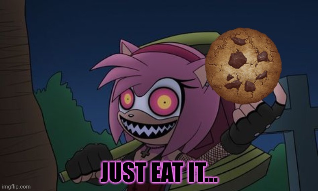 JUST EAT IT... | made w/ Imgflip meme maker