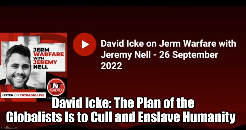 David Icke: The Plan of the Globalists Is to Cull and Enslave Humanity  (Video)