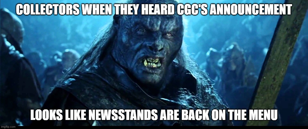 Newsstands | COLLECTORS WHEN THEY HEARD CGC'S ANNOUNCEMENT; LOOKS LIKE NEWSSTANDS ARE BACK ON THE MENU | image tagged in looks like meat's back on the menu boys | made w/ Imgflip meme maker