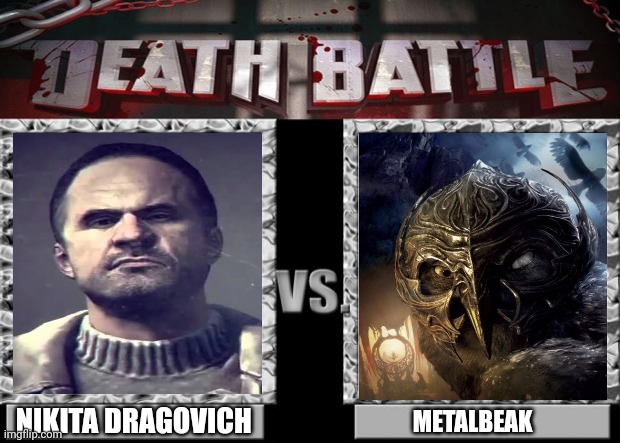 death battle | NIKITA DRAGOVICH; METALBEAK | image tagged in death battle | made w/ Imgflip meme maker