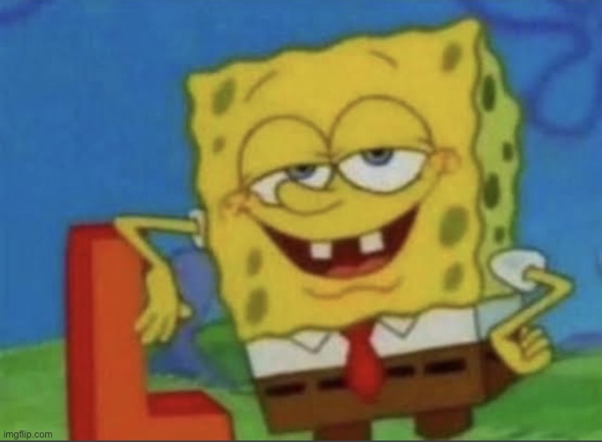 Spongebob L | image tagged in spongebob l | made w/ Imgflip meme maker