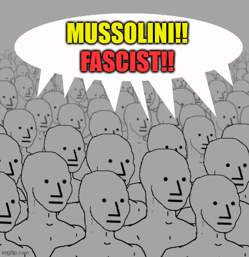 MUSSOLINI!! FASCIST!! | made w/ Imgflip meme maker