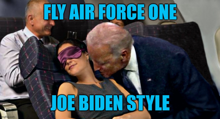 Joe Biden Air Force One | FLY AIR FORCE ONE; JOE BIDEN STYLE | image tagged in joe biden plane,memes,funny,liberals,democrats,flying | made w/ Imgflip meme maker