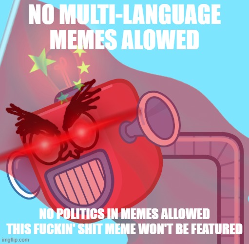 Imgflip Moderating Meme Dictatorship | NO MULTI-LANGUAGE MEMES ALOWED; NO POLITICS IN MEMES ALLOWED


THIS FUCKIN' SHIT MEME WON'T BE FEATURED | image tagged in memes,meme,dank memes,funny memes,relatable memes | made w/ Imgflip meme maker