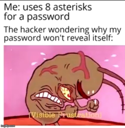 this isn't my actual password, obviously | image tagged in memes,repost,visible frustration | made w/ Imgflip meme maker