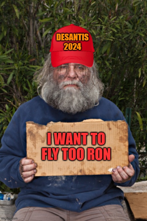 The DeSantas travel agency | DESANTIS 2024; I WANT TO FLY TOO RON | image tagged in blak homeless sign | made w/ Imgflip meme maker