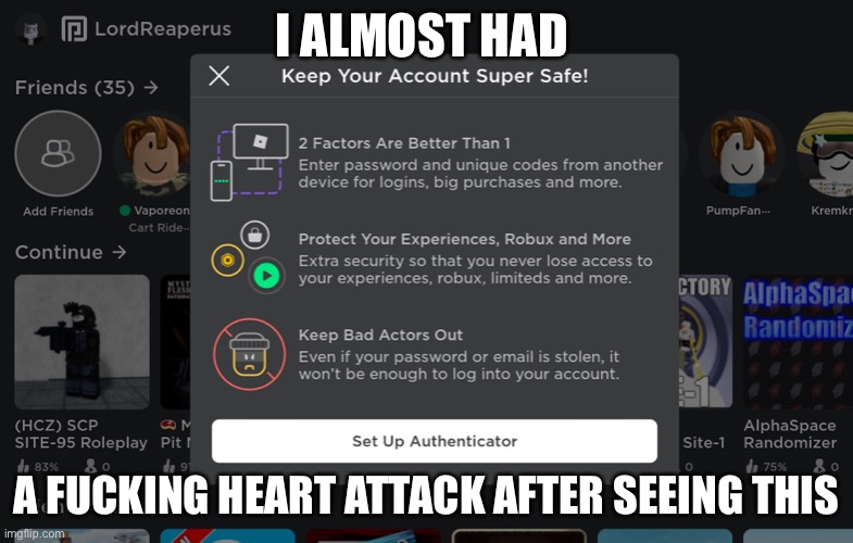 I thought i was banned before it loaded | I ALMOST HAD; A FUCKING HEART ATTACK AFTER SEEING THIS | made w/ Imgflip meme maker