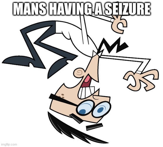 Seizures be like | MANS HAVING A SEIZURE | image tagged in mr crocker | made w/ Imgflip meme maker