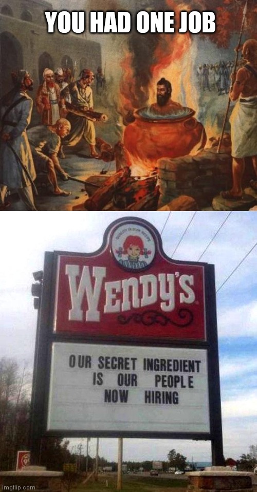 wendy's sign | YOU HAD ONE JOB | image tagged in wendy's sign,cannibalism | made w/ Imgflip meme maker