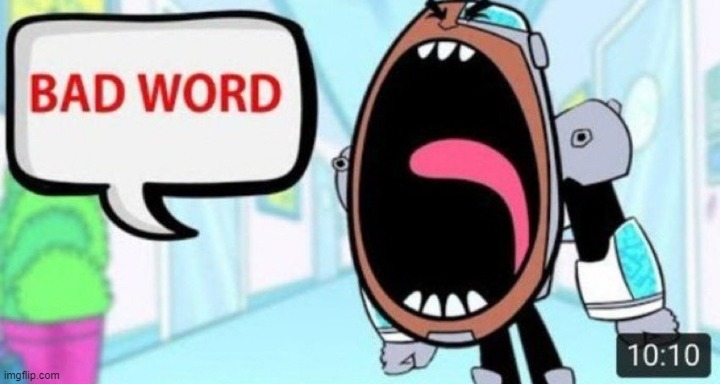 Cyborg Shouting Bad Word | image tagged in bad word | made w/ Imgflip meme maker