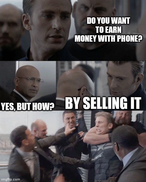 Do you want to earn money? - Memes By Amaan | DO YOU WANT TO EARN MONEY WITH PHONE? BY SELLING IT; YES, BUT HOW? | image tagged in captain america elevator,memes,funny memes | made w/ Imgflip meme maker